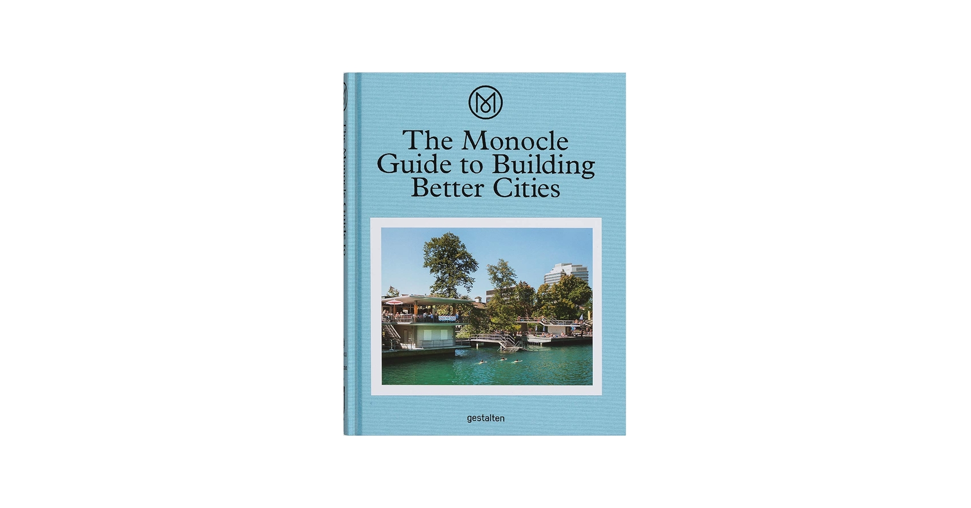 The Monocle Guide to Building Better Cities: Monocle