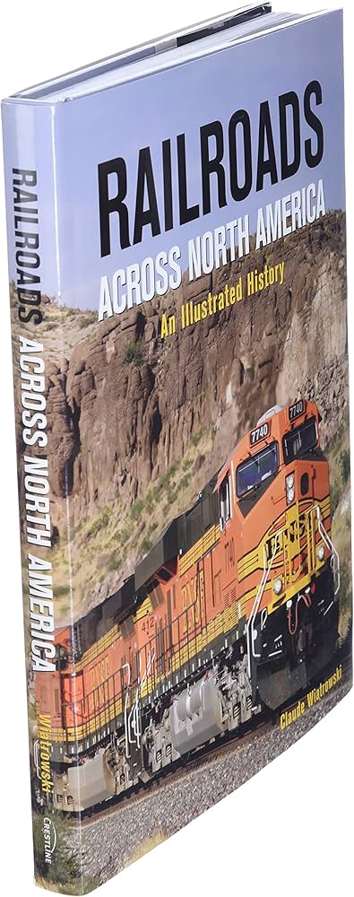 Railroads Across North America: An Illustrated History: Wiatrowski