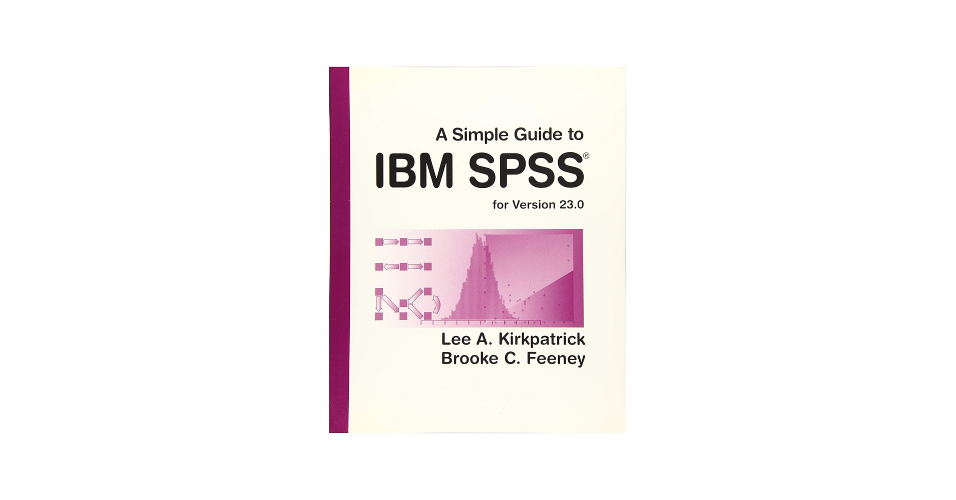 Amazon.com: A Simple Guide to IBM SPSS Statistics - version 23.0
