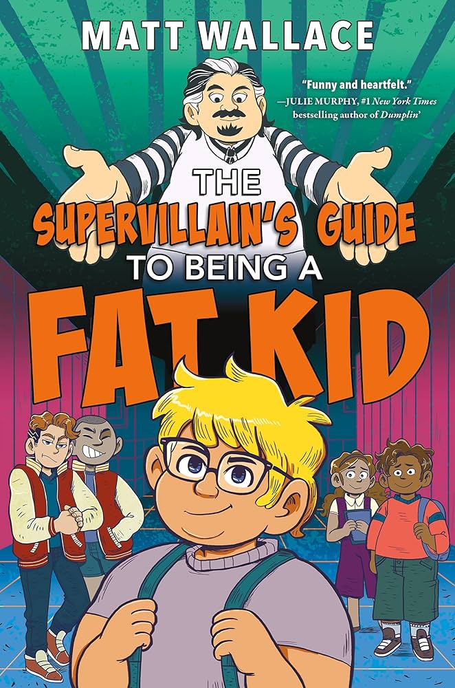 The Supervillain's Guide to Being a Fat Kid: A Humorous Middle