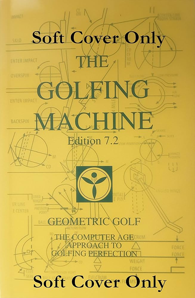 The Golfing Machine Edition 7.2 Soft Cover Only: Kelley, Homer