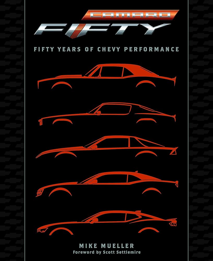 Camaro: Fifty Years of Chevy Performance: Mueller, Mike