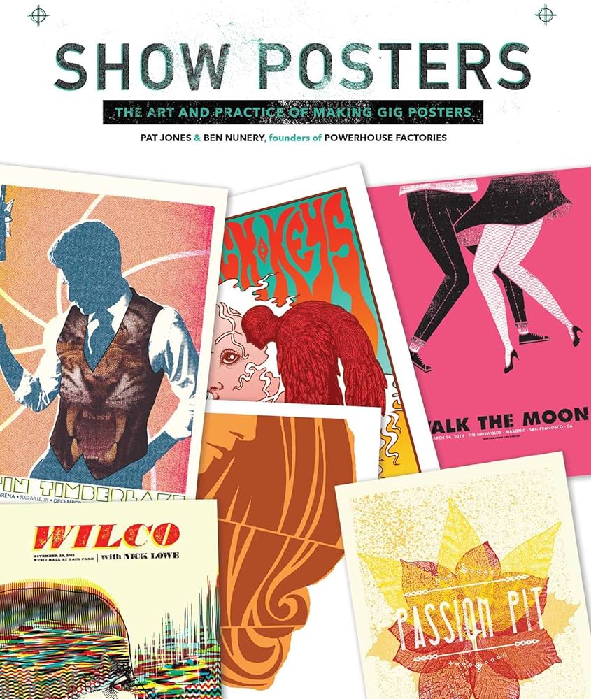 Show Posters: The Art and Practice of Making Gig Posters: Jones