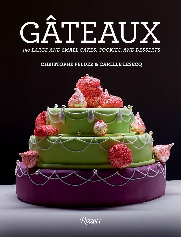 Gateaux: 150 Large and Small Cakes, Cookies, and Desserts: Felder