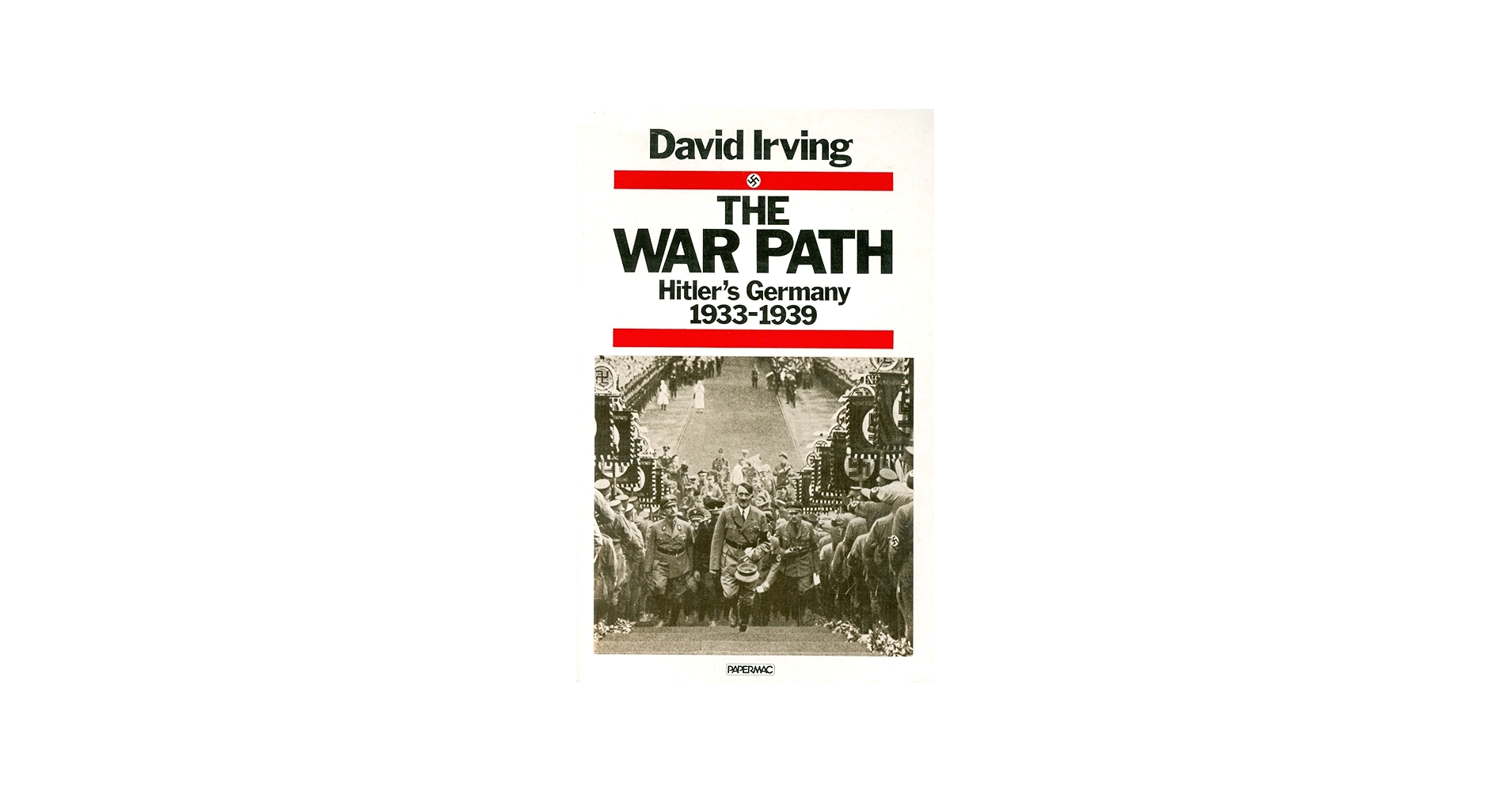 The War Path: Hitler's Germany, 1933-1939: Irving, David