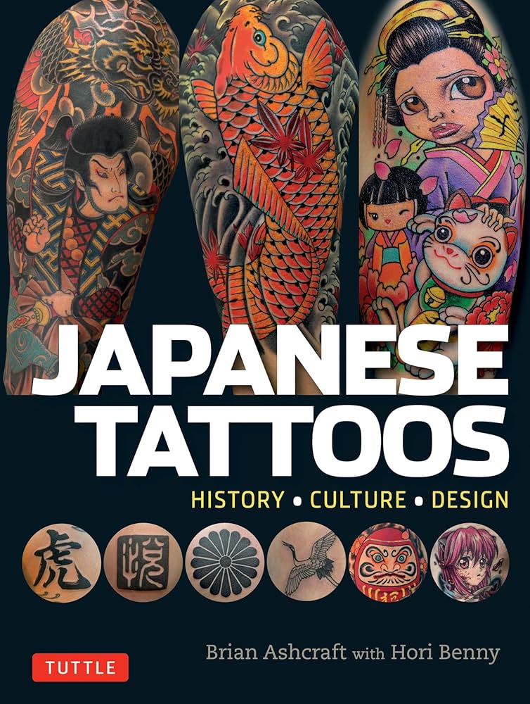 Japanese Tattoos: History * Culture * Design: Ashcraft, Brian