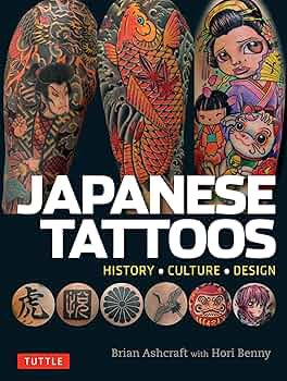 Japanese Tattoos: History * Culture * Design: Ashcraft, Brian