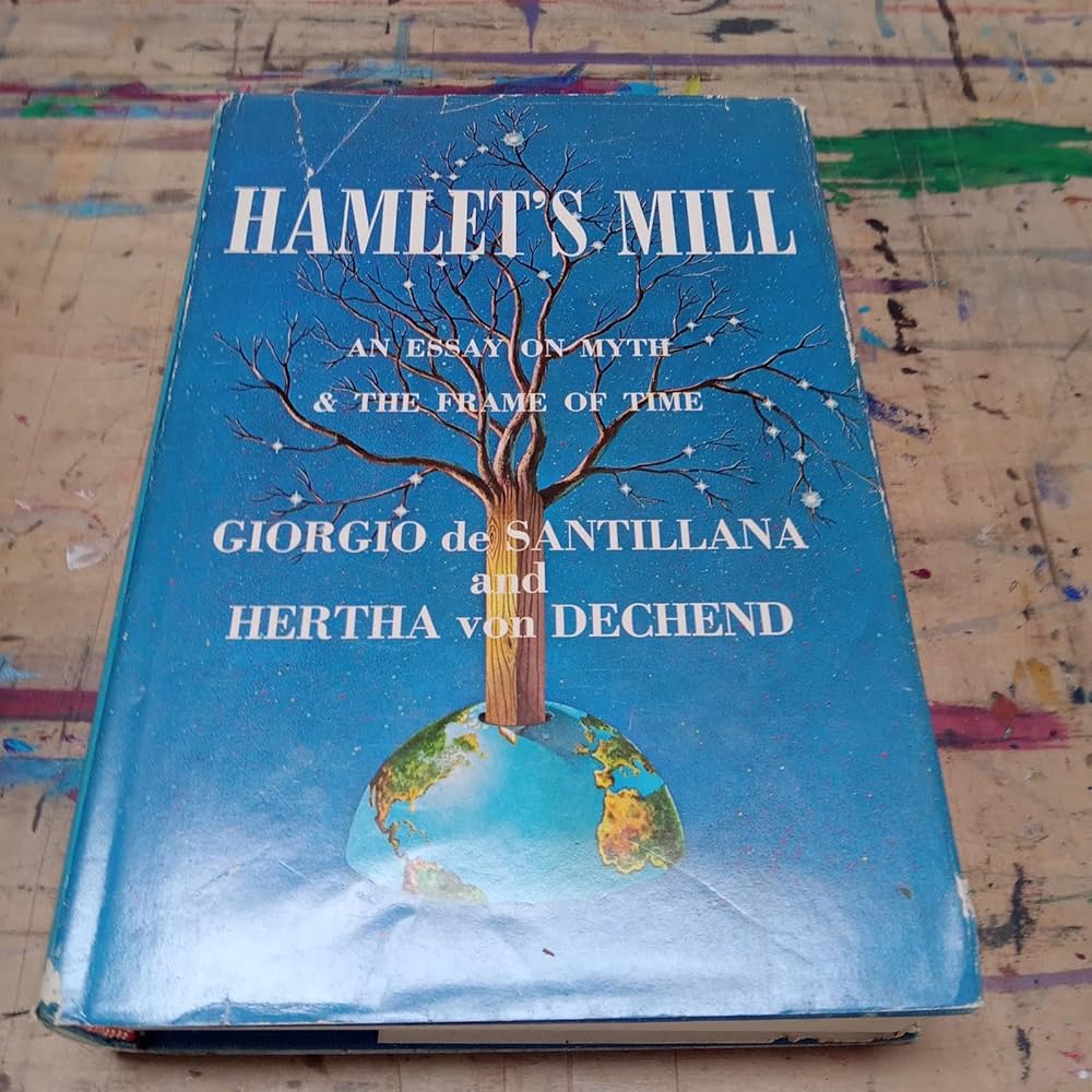 Hamlet's Mill: An Essay on Myth and the Frame of Time: Giorgio de