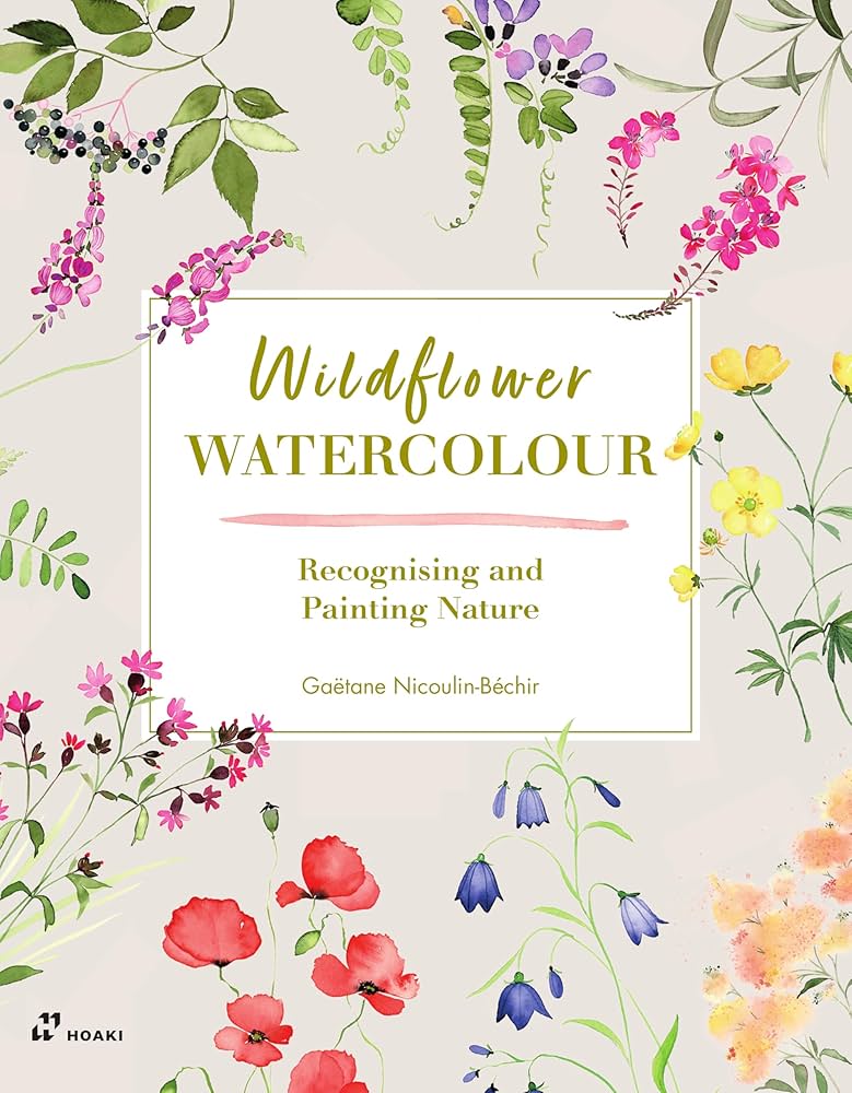 Wildflower Watercolour: Recognising and Painting Nature: Nicoulin