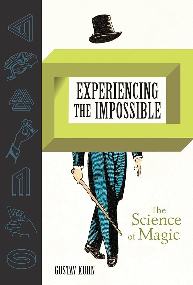 Experiencing the Impossible: The Science of Magic (Mit Press