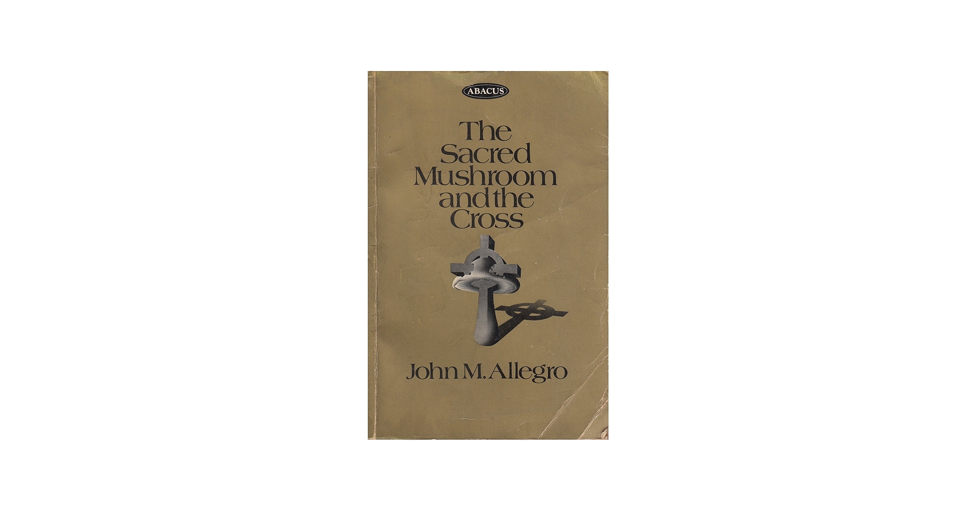 The Sacred Mushroom & the Cross: Allegro, John M.: 9780349100654