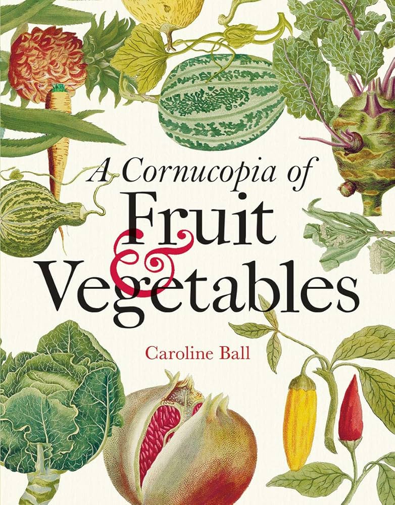 A Cornucopia of Fruit & Vegetables: Illustrations from an