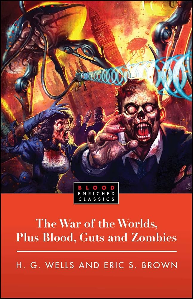 The War of the Worlds, Plus Blood, Guts and Zombies: Wells