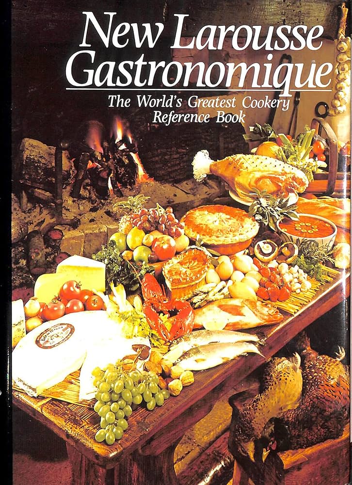 New Larousse gastronomique: The world's greatest cookery reference