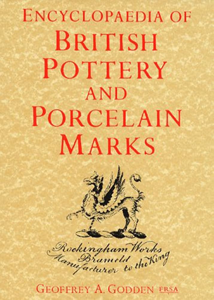 Encyclopedia of British Pottery & Porcelain: Godden, Geoffrey A