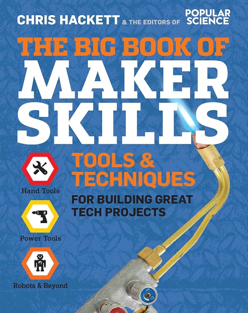 The Big Book of Maker Skills: Tools & Techniques for Building