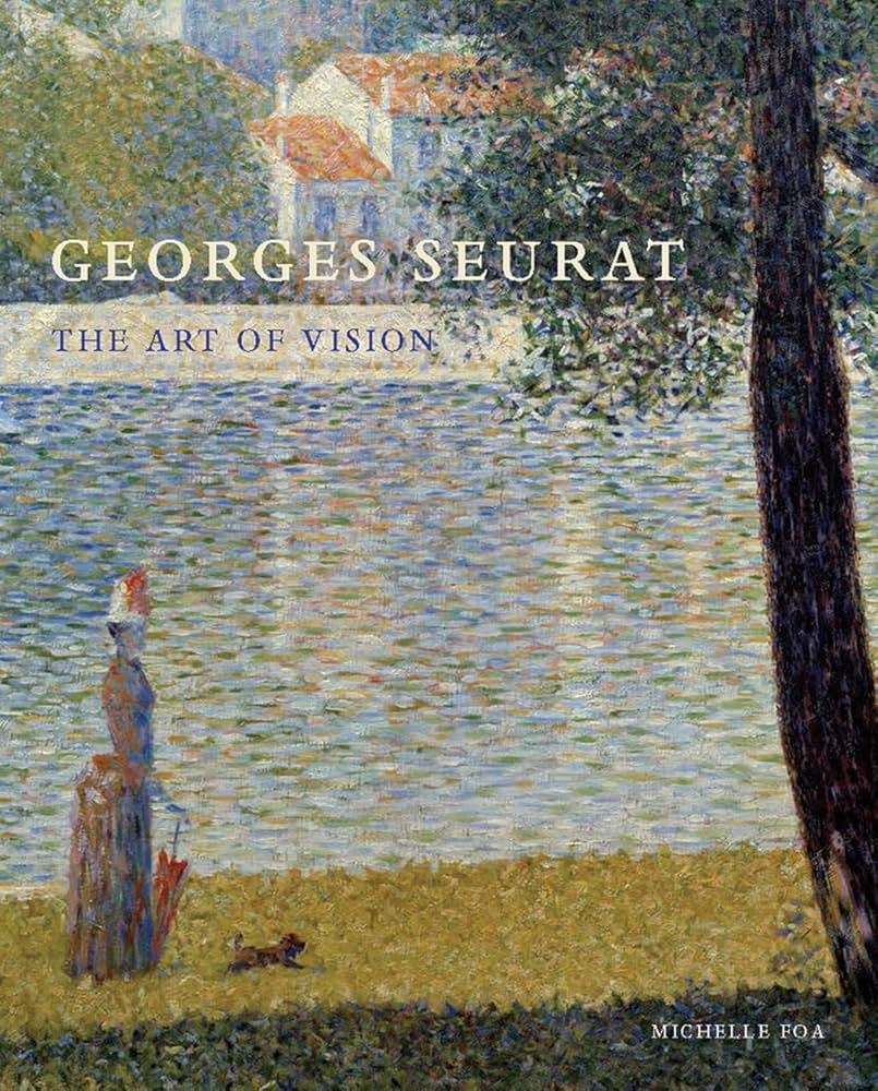 Georges Seurat: The Art of Vision: Foa, Michelle: 9780300208351