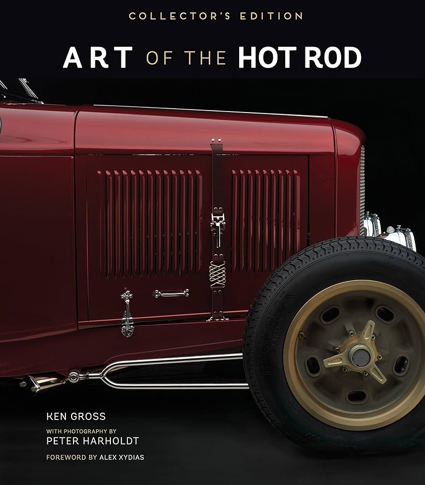 Art of the Hot Rod: Collector's Edition: Gross, Ken, Harholdt
