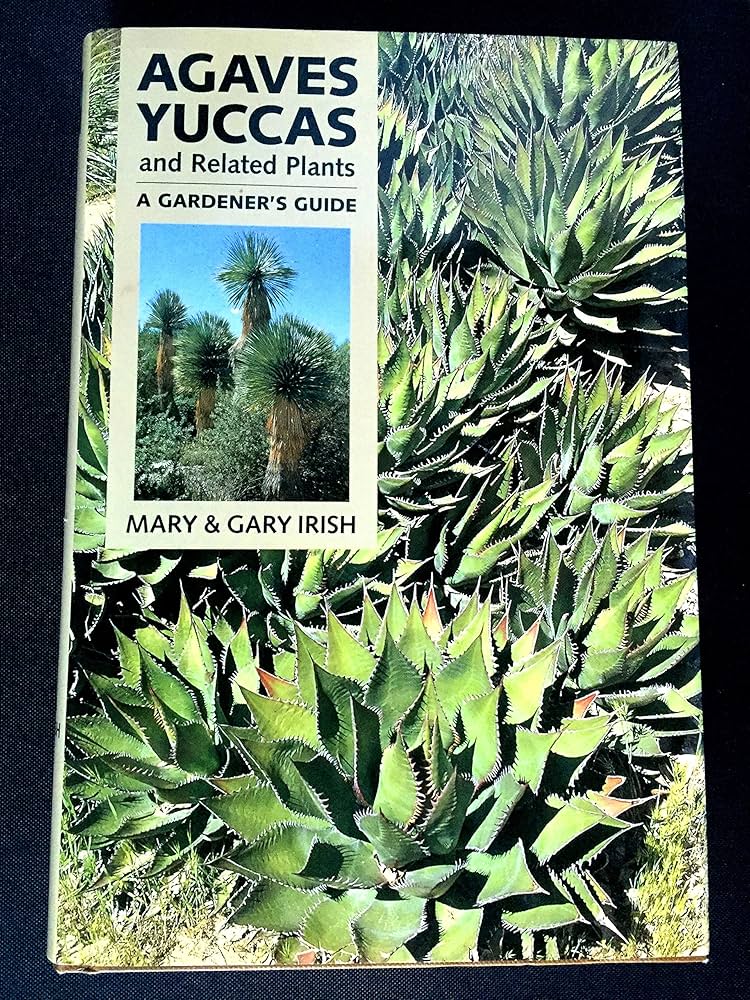 Agaves, Yuccas, and Related Plants: A Gardener's Guide: Gary Irish