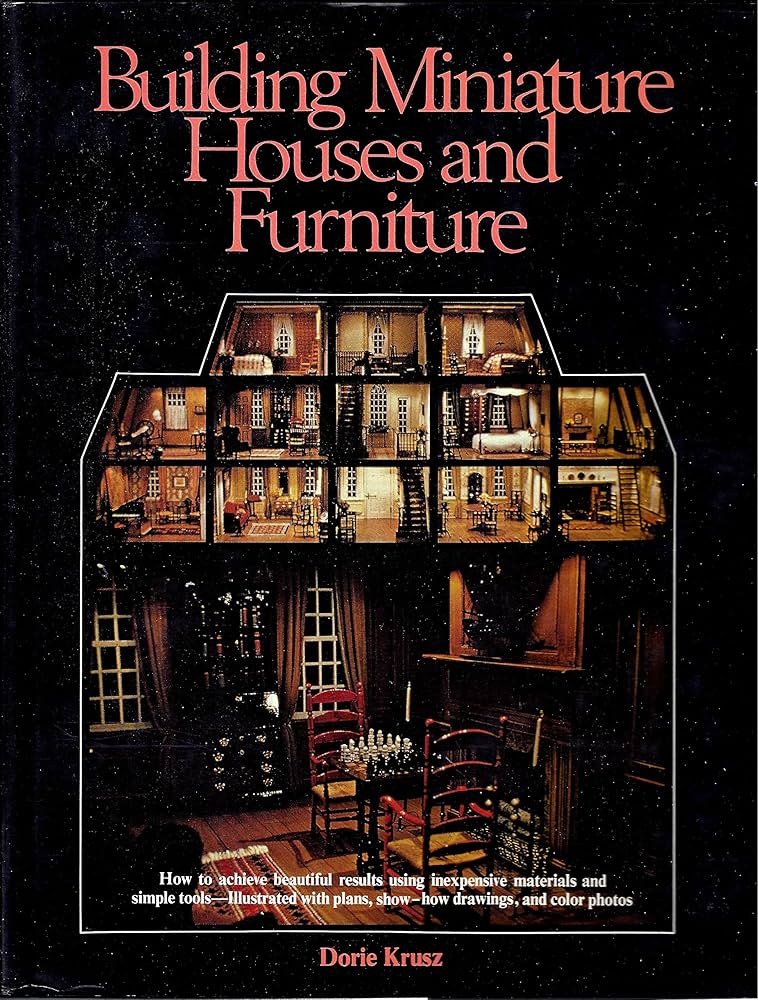 Building Miniature Houses and Furniture: Krusz, Dorie