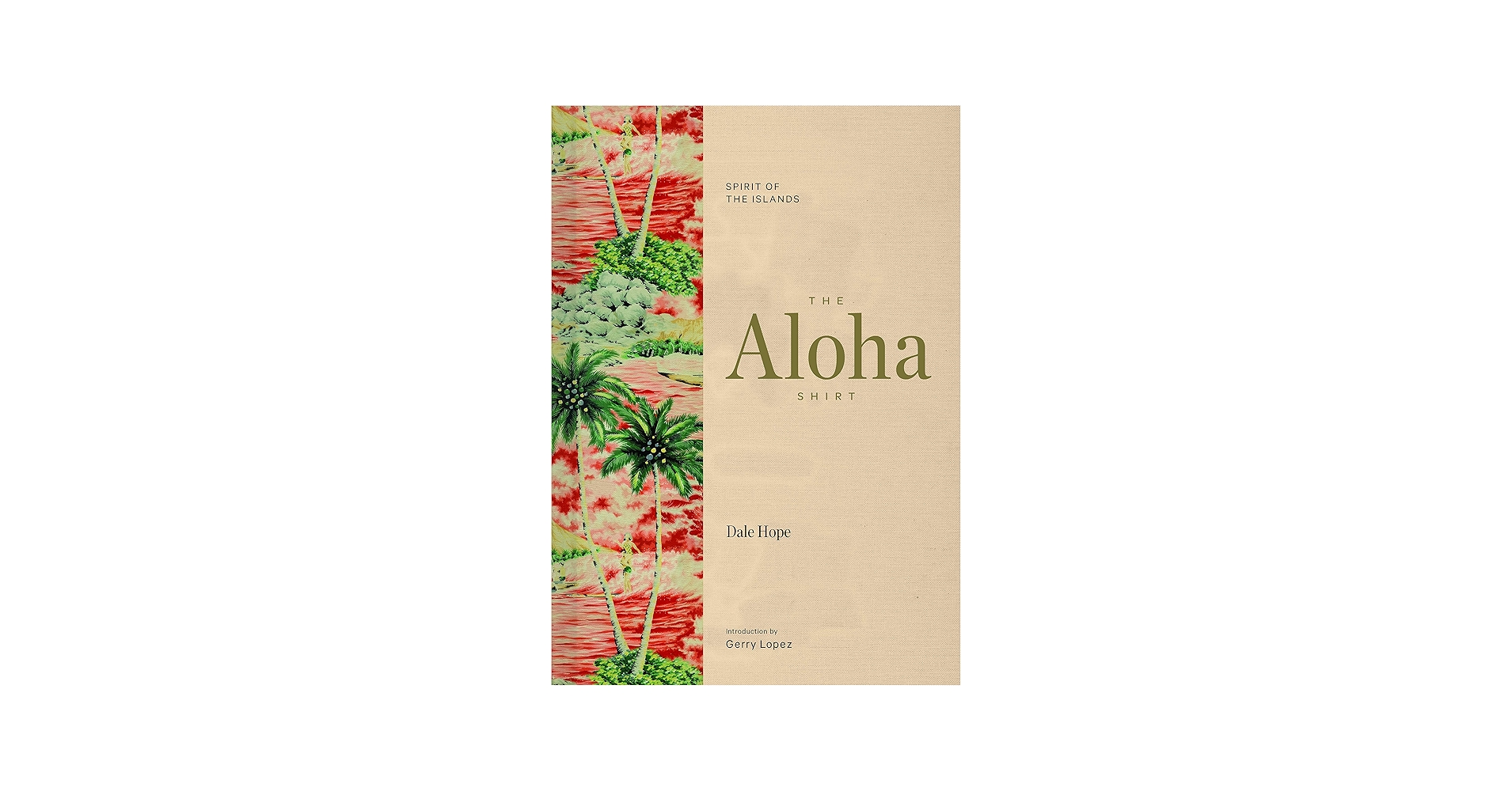 The Aloha Shirt: Spirit of the Islands: Hope, Dale, Lopez, Gerry