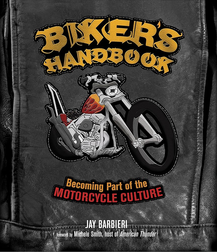 Biker's Handbook: Becoming Part of the Motorcycle Culture