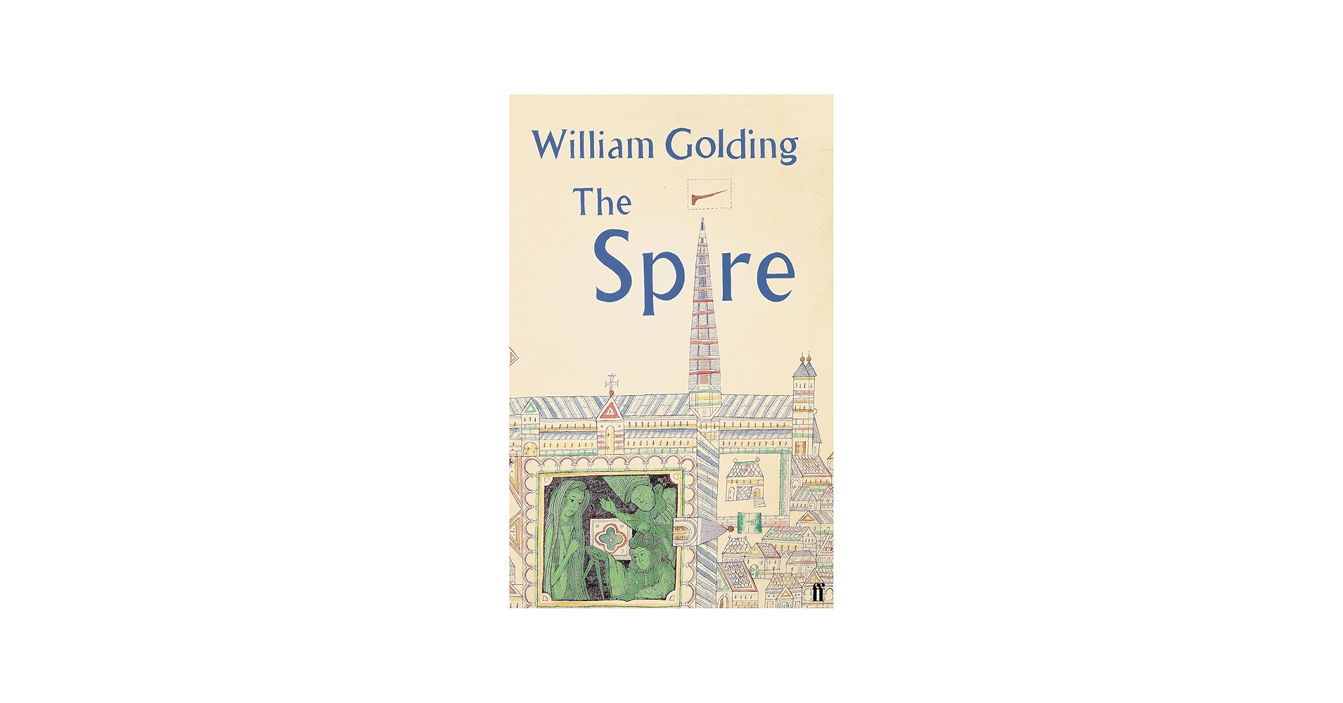 The Spire: Golding, William: 9780571225460: Amazon.com: Books