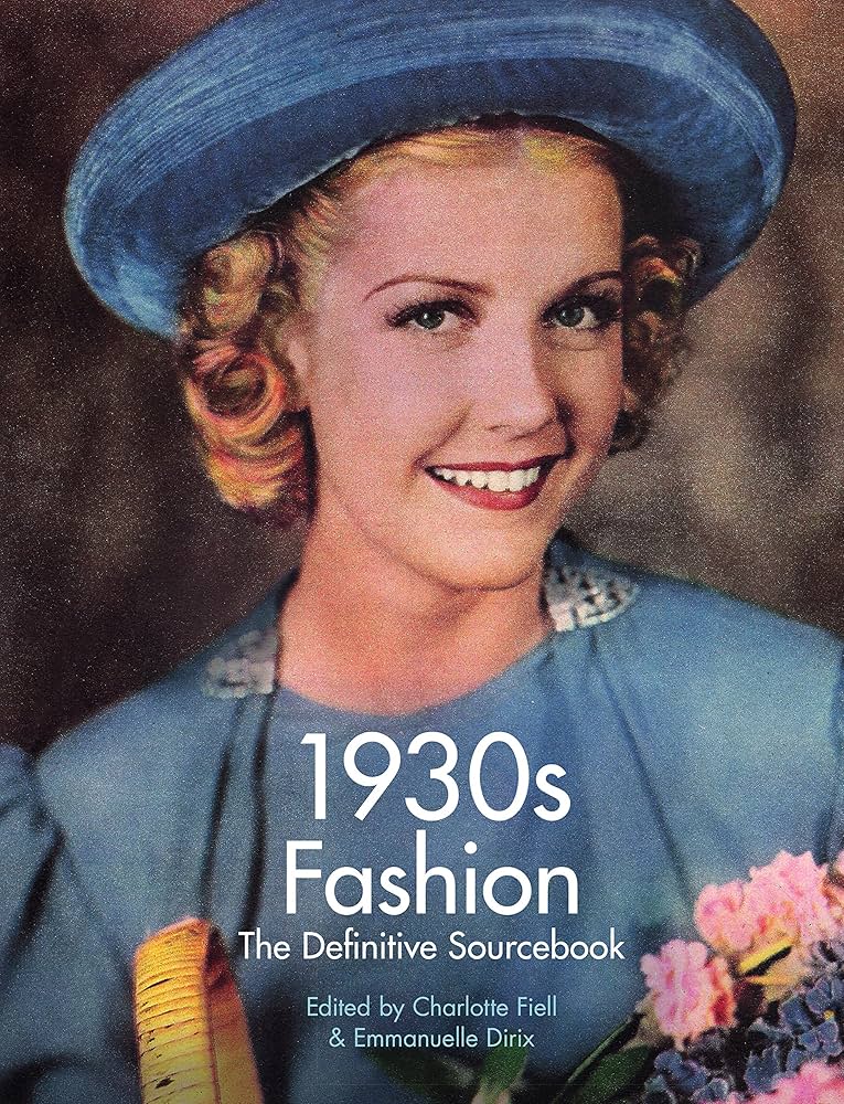 1930s Fashion: The Definitive Sourcebook: Dirix, Emmanuelle, Fiell