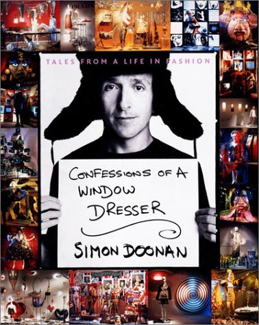 Confessions of a Window Dresser by Simon Doonan | Goodreads
