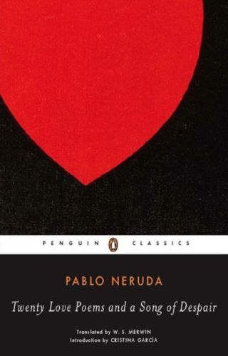 Twenty Love Poems and a Song of Despair by Pablo Neruda | Goodreads