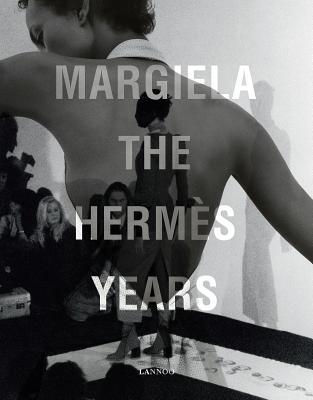 Margiela: The Hermès Years by Kaat Debo | Goodreads