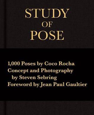 Study of Pose: 1,000 Poses by Coco Rocha by Coco Rocha | Goodreads