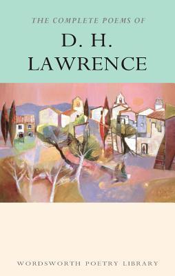 The Complete Poems of D.H. Lawrence by D.H. Lawrence | Goodreads