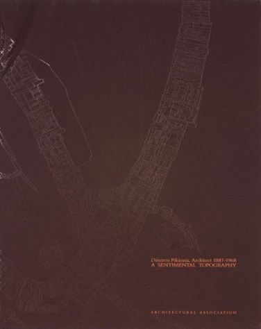 Dimitris Pikionis, Architect 1887-1968: A Sentimental Topography