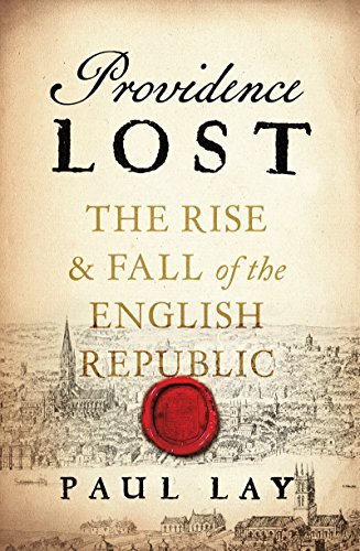 Providence Lost: The Rise and Fall of the English Republic by Paul