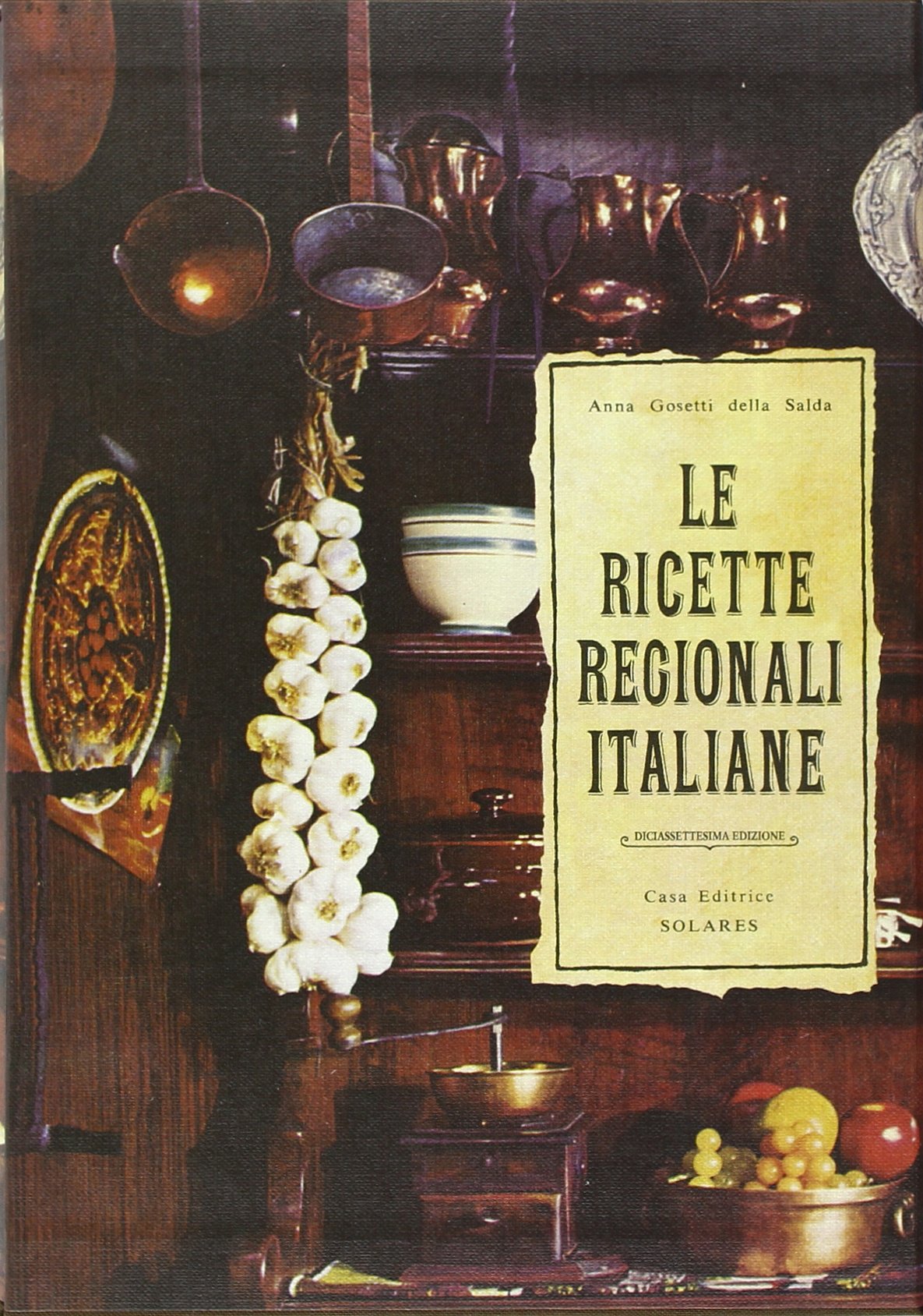 Le Ricette Regionali Italiane by Anna Gosetti della Salda | Goodreads