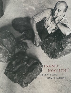 Isamu Noguchi: Essays and Conversations by B& W Photographs