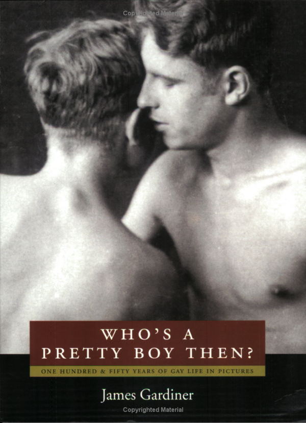 Who's a Pretty Boy, Then?: One Hundred and Fifty Years of Gay Life