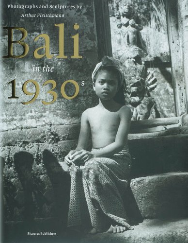 Bali in the 1930's: photographs and sculptures by Arthur