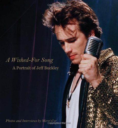 A Wished for Song: Jeff Buckley a Portrait With Photos and