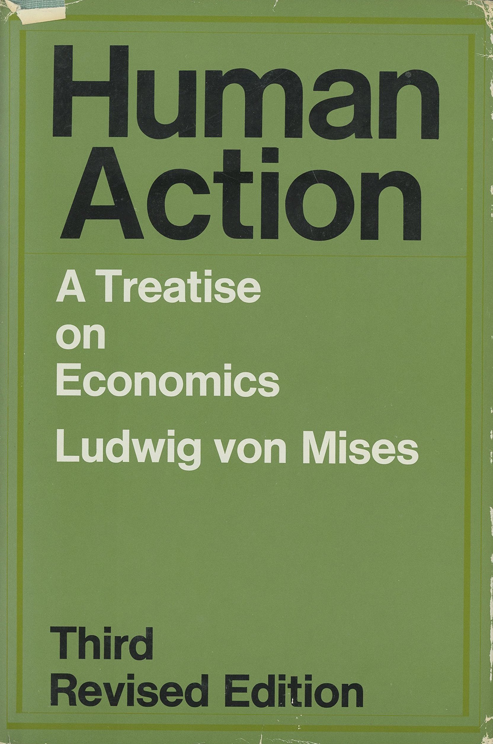 Human Action: A Treatise on Economics by Ludwig von Mises | Goodreads