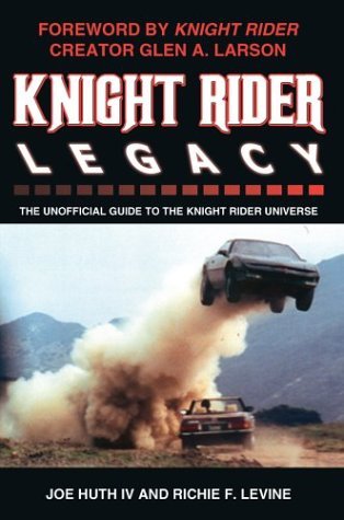 Knight Rider Legacy: The Unofficial Guide to the Knight Rider