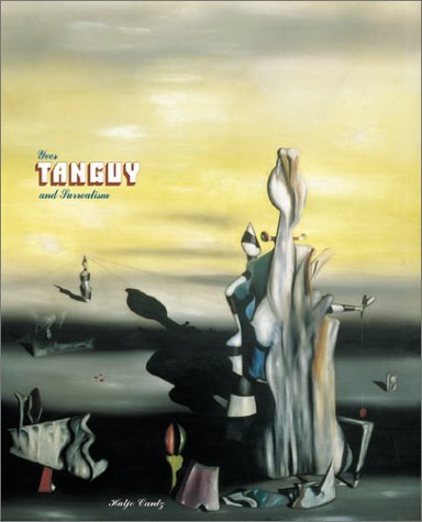 Yves Tanguy and Surrealism by Susan Davidson | Goodreads