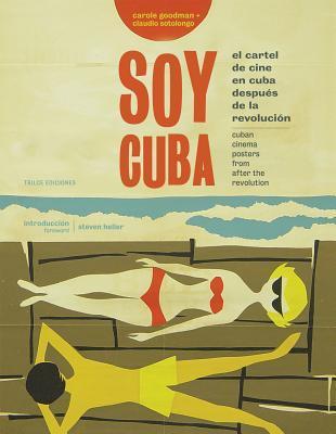 Soy Cuba: Cuban Cinema Posters From After the Revolution by Carole