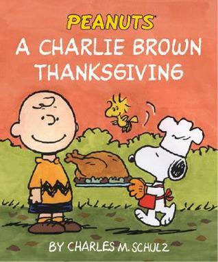 A Charlie Brown Thanksgiving by Charles M. Schulz | Goodreads