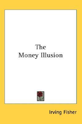 The Money Illusion by Irving Fisher | Goodreads