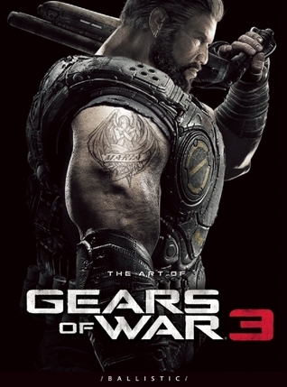 The Art of Gears of War 3 by Ronnie Gramazio | Goodreads