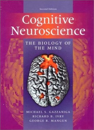 Cognitive Neuroscience: The Biology of the Mind by Michael S