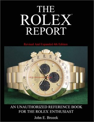 The Rolex Report: An Unauthorized Reference Book For The Rolex