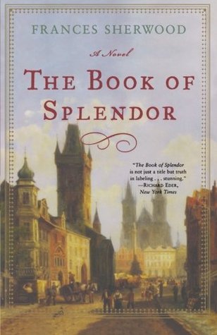 The Book of Splendor by Frances Sherwood | Goodreads